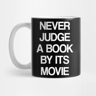 NEVER JUDGE A BOOK BY IT'S MOVIE Mug